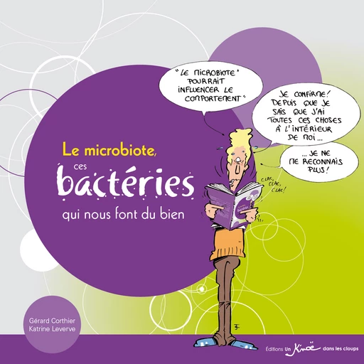 Le Microbiote, ces bactéries qui nous font du bien - Gérard  Corthier, Katrine Leverve - K'Noë